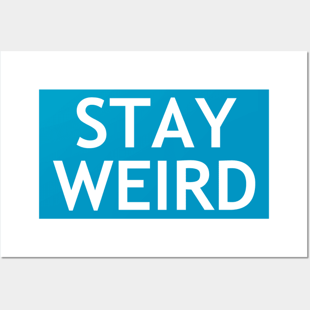Stay Weird Wall Art by Dawn Anthes